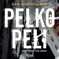 Hanhisuanto, Kari - Pelkopeli, audiobook