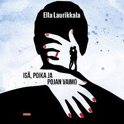 Laurikkala, Ella - Isä, poika ja pojan vaimo, äänikirja