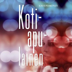 Pehkonen, Kirsi - Kotiapulainen, audiobook