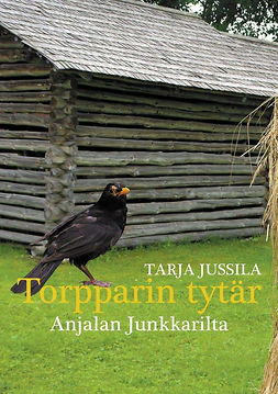 Jussila, Tarja - Torpparin tytär Anjalan Junkkarilta, e-bok