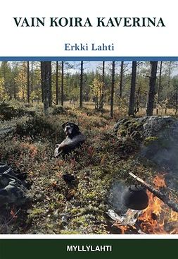 Erkki, Lahti - Vain koira kaverina, ebook