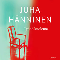 Hänninen, Juha - Työnä kuolema, audiobook