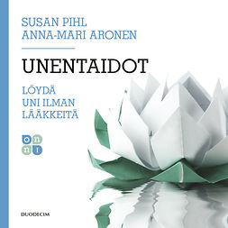 Aronen, Anna-Mari - Unentaidot: Löydä uni ilman lääkkeitä, äänikirja