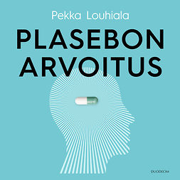 Louhiala, Pekka - Plasebon arvoitus, audiobook