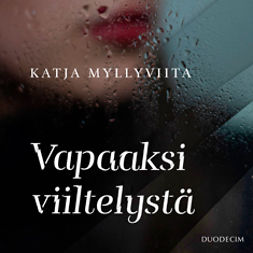 Myllyviita, Katja - Vapaaksi viiltelystä, audiobook