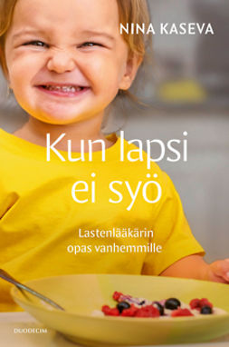 Kaseva, Nina - Kun lapsi ei syö: Lastenlääkärin opas vanhemmille, ebook