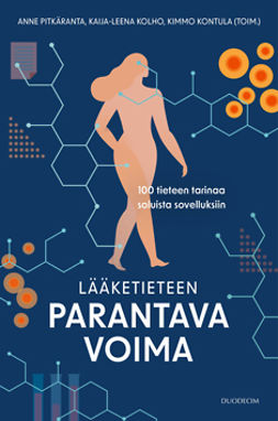Pitkäranta, Anne - Lääketieteen parantava voima - 100 tieteen tarinaa soluista sovelluksiin, e-kirja