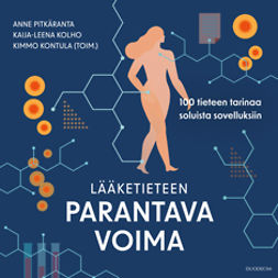 Pitkäranta, Anne - Lääketieteen parantava voima - 100 tieteen tarinaa soluista sovelluksiin, äänikirja