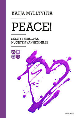 Myllyviita, Katja - Peace!: Selviytymisopas nuorten vanhemmille, ebook