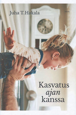 Hakala, Juha T. - Kasvatus ajan kanssa, ebook