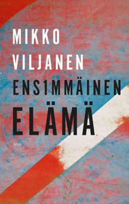 Viljanen, Mikko - Ensimmäinen elämä, ebook