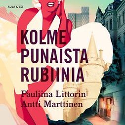 Littorin, Pauliina - Kolme punaista rubiinia, audiobook