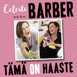 Barber, Celeste - Tämä on haaste. Kuinka Nutella tekee naisen ja muita tärkeitä huomioita elämästä, äänikirja