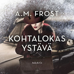 Frost, A. M. - Kohtalokas ystävä, äänikirja