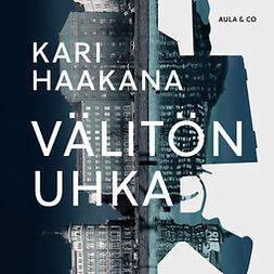 Haakana, Kari - Välitön uhka, audiobook