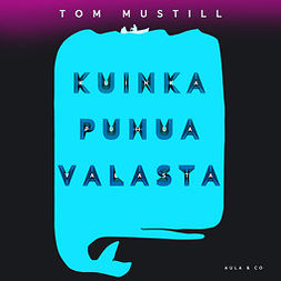 Mustill, Tom - Kuinka puhua valasta, äänikirja