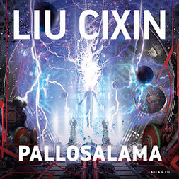 Sainio, Liu Cixin; Rauno - Pallosalama, audiobook