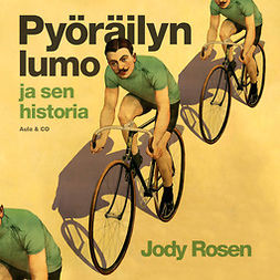 Rosen, Jody - Pyöräilyn lumo ja sen historia, audiobook