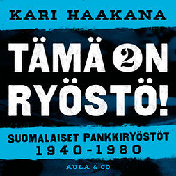 Haakana, Kari - Suomalaiset pankkiryöstöt 1940–1980, äänikirja