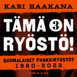 Haakana, Kari - Suomalaiset pankkiryöstöt 1980–2022, äänikirja