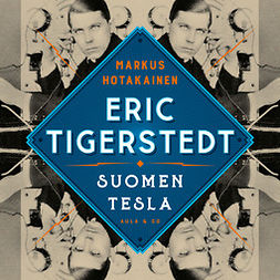 Hotakainen, Markus - Eric Tigerstedt – Suomen Tesla, äänikirja
