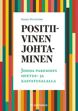 Wenström, Sanna - Positiivinen johtaminen: Johda paremmin opetus- ja kasvatusalalla, e-kirja