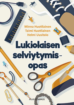 Huotilainen, Minna - Lukiolaisen selviytymisopas, ebook