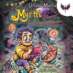 Mursu, Ursula - Myrtti ja kudelmataika, audiobook