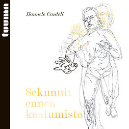 Cantell, Hannele - Sekunnit ennen kaatumista, audiobook