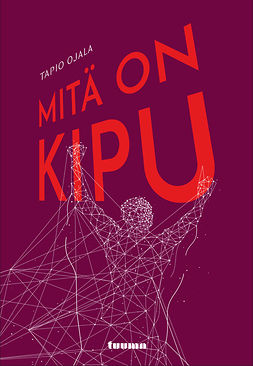 Ojala, Tapio - Mitä on kipu, e-bok