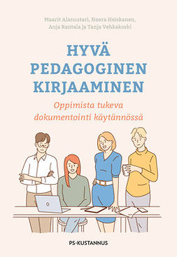 Alasuutari, Maarit - Hyvä pedagoginen kirjaaminen: Oppimista tukeva dokumentointi käytännössä, e-bok