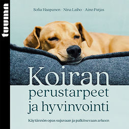 Haapanen, Sofia - Koiran perustarpeet ja hyvinvointi, audiobook