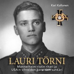 Kallonen, Kari - Lauri Törni – Mannerheim-ristin ritari ja USA:n vihreiden barettien sankari, audiobook