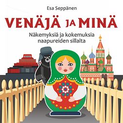 Seppänen, Esa - Venäjä ja minä, audiobook