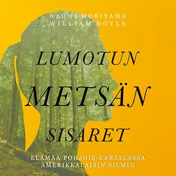 Moriyama, Naomi - Lumotun metsän sisaret, äänikirja