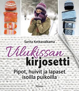 Kotkavalkama, Sarita - Vilukissan kirjosetti: Pipot, huivit ja lapaset isoilla puikoilla, e-kirja