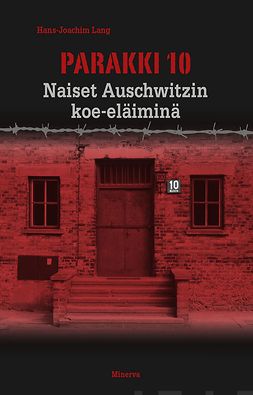 Lang, Hans-Joachim - Parakki 10: naiset Auschwitzin koe-eläiminä, e-kirja