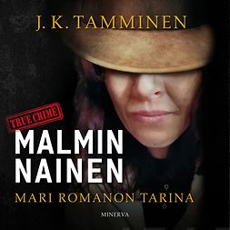 Tamminen, J. K. - Malmin nainen: Mari Romanon tarina, audiobook
