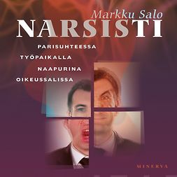 Salo, Markku - Narsisti: parisuhteessa, työpaikalla, naapurina, oikeussalissa, äänikirja