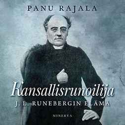 Rajala, Panu - Kansallisrunoilija: J. L. Runebergin elämä, äänikirja