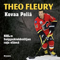 Fleury, Theo - Kovaa peliä: NHL:n huippukiekkoilijan raju elämä, äänikirja