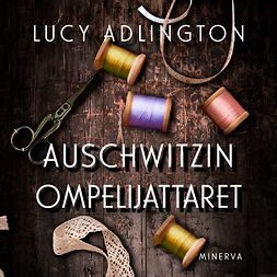 Adlington, Lucy - Auschwitzin ompelijattaret, äänikirja