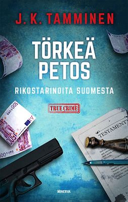 Tamminen, J. K. - Törkeä petos  – Rikostarinoita Suomesta, e-kirja
