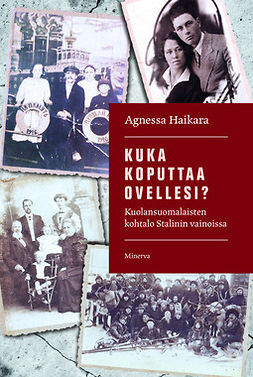 Haikara, Agnessa - Kuka koputtaa ovellesi? : Kuolansuomalaisten kohtalo Stalinin vainoissa, e-kirja