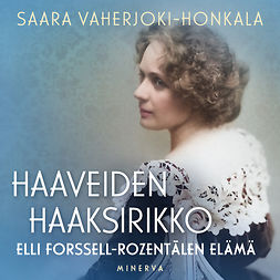 Vaherjoki-Honkala, Saara - Haaveiden haaksirikko: Elli Forssell-Rozentālen elämä, äänikirja