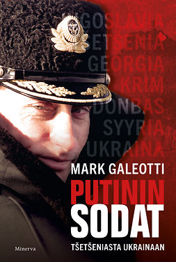 Galeotti, Mark - Putinin sodat: Tsetseniasta Ukrainaan, e-kirja