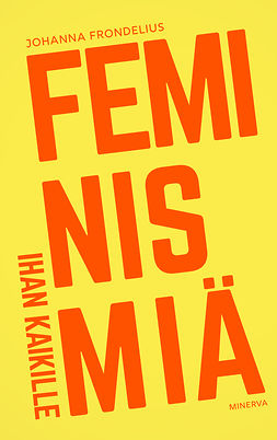 Frondelius, Johanna - Feminismiä ihan kaikille, e-bok