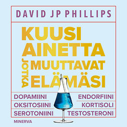 Phillips, David JP - Kuusi ainetta jotka muuttavat elämäsi, äänikirja