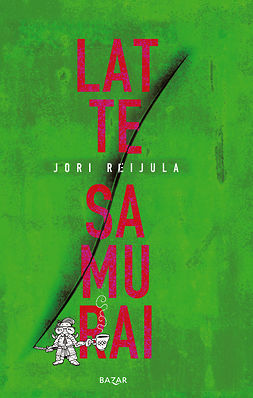 Reijula, Jori - Lattesamurai, ebook