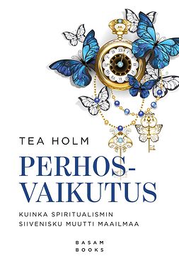 Holm, Tea - Perhosvaikutus, ebook